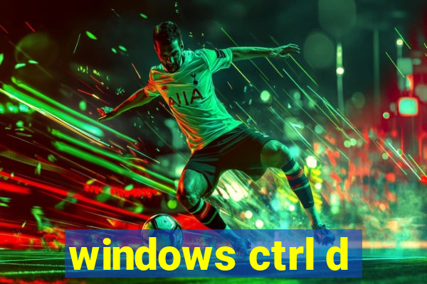 windows ctrl d